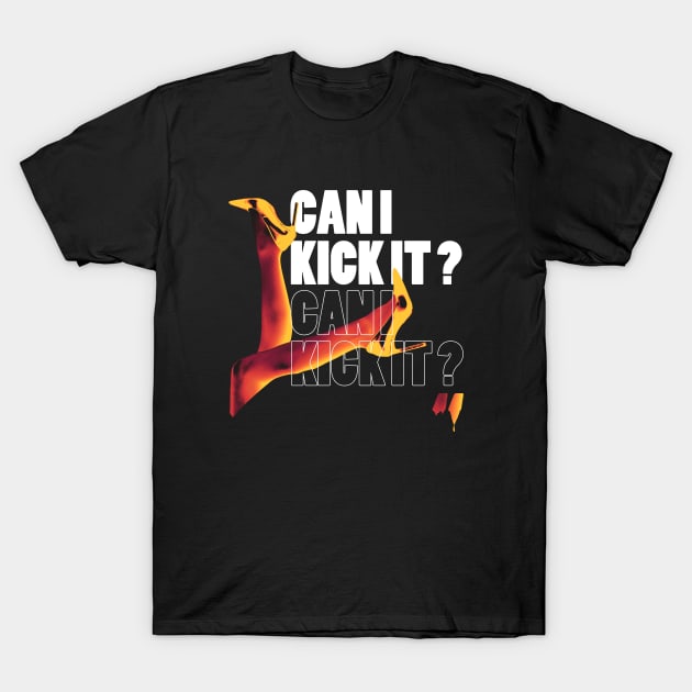 off course you can kick it T-Shirt by clownescape